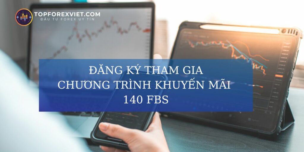 cách nhận 140 fbs cho nhà đầu tư mới