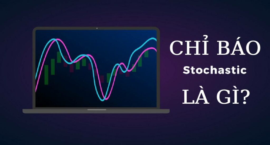 chỉ báo stochastic là gì?