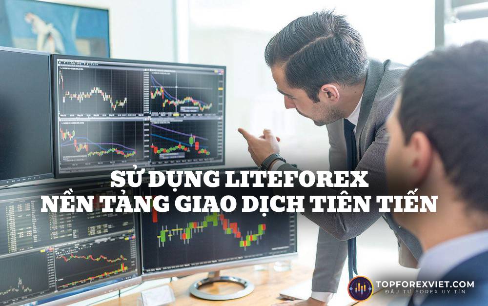 nền tảng giao dịch Liteforex ấn tượng