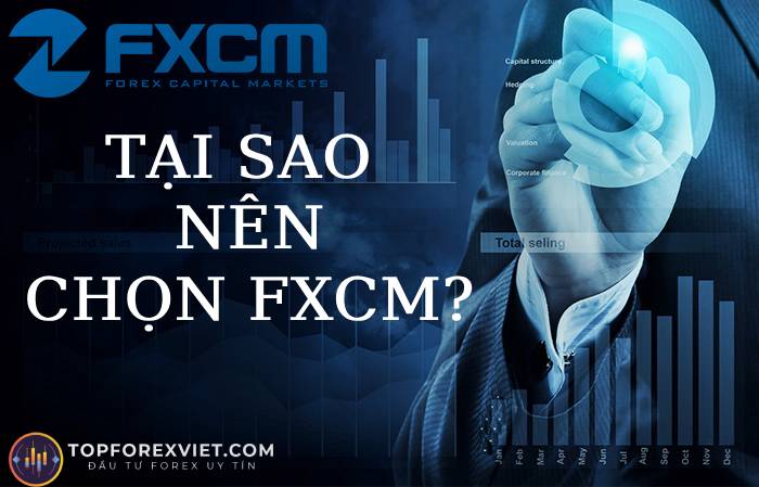 Tại sao nên chọn tài khoản FXCM