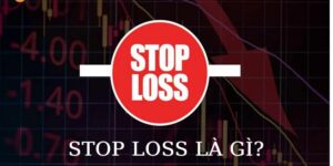 Lệnh Stop Loss là gì? Cách sử dụng hiệu quả trong Forex