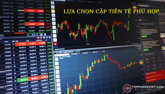 lựa chọn cặp tiền tệ phù hợp